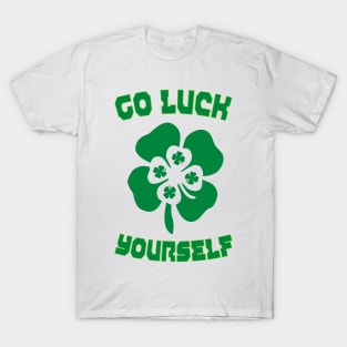 Go Luck Yourself Green Irish Funny St Patrick's T-Shirt